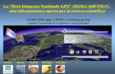 La Rete Integrata Nazionale GPS (RING) dellINGV: una infrastruttura aperta per la ricerca scientifica Giulio Selvaggi e RING working group Istituto Nazionale.