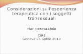 Considerazioni sull'esperienza terapeutica con i soggetti transessuali Mariateresa Molo CIRS Genova 24 aprile 2010.