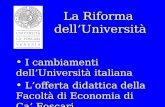 La Riforma dellUniversità I cambiamenti dellUniversità italiana Lofferta didattica della Facoltà di Economia di Ca Foscari.