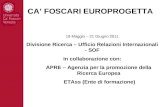 19 Maggio – 21 Giugno 2011 Divisione Ricerca – Ufficio Relazioni Internazionali - SOF In collaborazione con: APRE – Agenzia per la promozione della Ricerca.