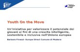 Youth On the Move Uniniziativa per valorizzare il potenziale dei giovani ai fini di una crescita intelligente, sostenibile e inclusiva nell'Unione europea.