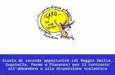 Scuola di seconda opportunità (di Reggio Emilia, Guastalla, Parma e Piacenza) per il contrasto allabbandono e alla dispersione scolastica.