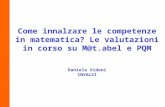 Come innalzare le competenze in matematica? Le valutazioni in corso su M@t.abel e PQM Daniele Vidoni INVALSI.