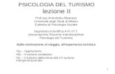1 PSICOLOGIA DEL TURISMO lezione II Prof.ssa Antonietta Albanese Università degli Studi di Milano Cattedra di Psicologia Sociale Segretaria scientifica.