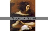 George Sand. Donna deccezione, artista, scrittrice, giornalista, impegnata nella vita sociale e politica, personaggio complesso, adulato, celebrato e.