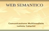 WEB SEMANTICO Comunicazione Multimediale Letizia Catarini.