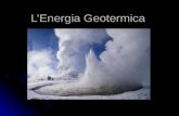 LEnergia Geotermica. Che cosè? E Lenergia geotermica è lenergia che si trova nel sottosuolo sotto forma di calore. E generata per mezzo di fonti geologiche.