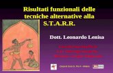 Risultati funzionali delle tecniche alternative alla S.T.A.R.R. Casa di Cura San Pio X U.O. Chirurgia Generale. Direttore: Jacques Mégevand Dott. Leonardo.