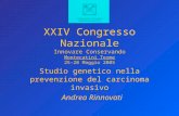 XXIV Congresso Nazionale Innovare Conservando Montecatini Terme 25-28 Maggio 2005 Studio genetico nella prevenzione del carcinoma invasivo Andrea Rinnovati.