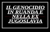 IL GENOCIDIO IN RUANDA E NELLA EX JUGOSLAVIA. DEFINIZIONE Il termine genocidio deriva dal greco (ghénos razza) e dal latino (caedo uccidere) ed è stato.