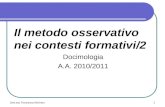 Dott.ssa Francesca Molinaro Il metodo osservativo nei contesti formativi/2 Docimologia A.A. 2010/2011 1.