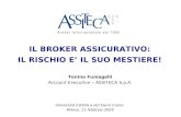 Tonino Fumagalli Account Executive – ASSITECA S.p.A. Università Cattolica del Sacro Cuore Milano, 11 febbraio 2009 IL BROKER ASSICURATIVO: IL RISCHIO E.