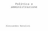 Politica e amministrazione Alessandro Natalini. Prima degli anni 90 La politica si appropria di enti e società pubbliche I dirigenti generali vengono.