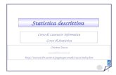 1 Statistica descrittiva Corso di Laurea in Informatica Corso di Statistica Cristina Zucca zucca@dm.unito.it .