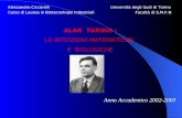 Alessandro Ciccarelli Università degli Sudi di Torino Corso di Laurea in Biotecnologie Industriali Facoltà di S.M.F.N ALAN TURING : LE INTUIZIONI MATEMATICHE.