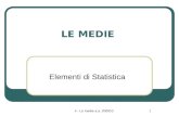 4 - Le medie a.a. 2009101 LE MEDIE Elementi di Statistica.