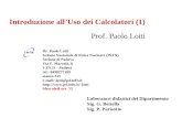 Introduzione allUso dei Calcolatori (1) Prof. Paolo Lotti Dr. Paolo Lotti Istituto Nazionale di Fisica Nucleare (INFN) Sezione di Padova Via F. Marzolo,