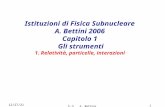 1/23/2014 C.1 A. Bettini 1 Istituzioni di Fisica Subnucleare A. Bettini 2006 Capitolo 1 Gli strumenti 1. Relatività, particelle, interazioni.