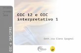 1 Ottobre-novembre 2010 OIC e IAS/IFRS OIC 12 e OIC interpretativo 1 Ottobre- novembre 2010 OIC e IAS/IFRS Dott.ssa Elena Spagnol