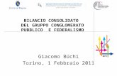 SEZIONE RAGIONERIA- G.FERRERO BILANCIO CONSOLIDATO DEL GRUPPO CONGLOMERATO PUBBLICO E FEDERALISMO Giacomo Büchi Torino, 1 Febbraio 2011.
