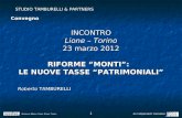 1 ConvegnoINCONTRO Lione – Torino 23 marzo 2012 RIFORME MONTI: LE NUOVE TASSE PATRIMONIALI Roberto TAMBURELLI Mantova, Milano, Pavia, Roma, Torino An indipendent.