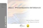 1 Ottobre-novembre 2010 OIC e IAS/IFRS IAS 1 - Presentazione del bilancio Prof.ssa Maura Campra Dr. Massimo Levrino Ottobre- novembre 2010 OIC e IAS/IFRS