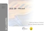 1 Febbraio- Marzo 2011 OIC e IAS/IFRS IAS 18 - Ricavi Prof.ssa Maura Campra Dr.ssa Stefania Boschetti Febbraio- Marzo 2011 OIC e IAS/IFRS