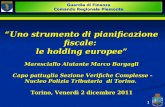 1 Uno strumento di pianificazione fiscale:Uno strumento di pianificazione fiscale: le holding europee Maresciallo Aiutante Marco Bargagli Capo pattuglia.