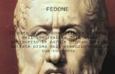 FEDONE Il mito del "Fedone" tratta il tema dell'immortalità dell'anima attraverso le parole pronunciate da Socrate prima dell'esecuzione della sua condanna.