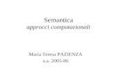 Semantica approcci computazionali Maria Teresa PAZIENZA a.a. 2005-06.