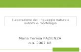 Elaborazione del linguaggio naturale automi & morfologia Maria Teresa PAZIENZA a.a. 2007-08.