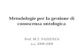 Metodologie per la gestione di conoscenza ontologica Prof. M.T. PAZIENZA a.a. 2008-2009.