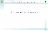 Corso di Tecnologia Meccanica 2 Università degli Studi di Roma Tor Vergata 1 Il controllo numerico.