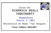 1 Corso di: DINAMICA DEGLI INQUINANTI Atmosfera Parte 2 (09) Università di Roma Tor Vergata Anno Accademico 2009-2010 ing. Simona Berardi.