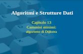 Capitolo 13 Cammini minimi: algoritmo di Dijkstra Algoritmi e Strutture Dati.