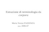 Estrazione di terminologia da corpora Maria Teresa PAZIENZA a.a. 2006-07.