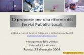 10 proposte per una riforma dei Servizi Pubblici Locali Sintesi a cura di Andrea Gilardoni e di Barbara Antonioli andrea.gilardoni@unibocconi.it andrea.gilardoni@unibocconi.it.