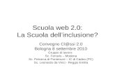 Scuola web 2.0: La Scuola dellinclusione? Convegno Cl@ssi 2.0 Bologna 8 settembre 2010 Gruppo di lavoro: Sc. Ferraris – Modena Sc. Petrarca di Pontenure.