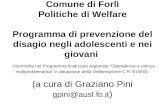 Comune di Forlì Politiche di Welfare Programma di prevenzione del disagio negli adolescenti e nei giovani (rientrante nel Programma finalizzato regionale.