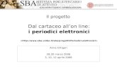 Il progetto Dal cartaceo allon line: i periodici elettronici Anna Ortigari 28,30 marzo 2006 3, 10, 12 aprile 2006.