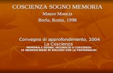 COSCIENZA SOGNO MEMORIA Mauro Mancia Borla, Roma, 1998 Convegno di approfondimento, 2004 La Coscienza MEMORIA E SOGNO, INCONSCIO E COSCIENZA: LE NEUROSCIENZE.