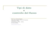 Tipi di dato e controllo del flusso Dott. Ing. Leonardo Rigutini Dipartimento Ingegneria dellInformazione Università di Siena Via Roma 56 – 53100 – SIENA.