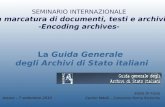 La Guida Generale degli Archivi di Stato italiani Stella Di Fazio Centro MAAS – Consorzio Roma Ricerche S EMINARIO INTERNAZIONALE La marcatura di documenti,