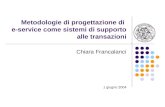 Metodologie di progettazione di e-service come sistemi di supporto alle transazioni Chiara Francalanci 1 giugno 2004