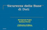 SI 04-051 Sicurezza della Base di Dati Mariagrazia Fugini Barbara Pernici Politecnico di Milano Sistemi Informativi 2004-2005.