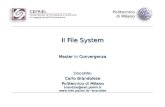 CEFRIEL Consorzio per la Formazione e la Ricerca in Ingegneria dellInformazione Politecnico di Milano Il File System Master in Convergenza Docente: Carlo.