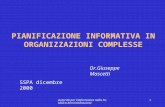 Autorità per l'informatica nella Pubblica Amministrazione 1 PIANIFICAZIONE INFORMATIVA IN ORGANIZZAZIONI COMPLESSE Dr.Giuseppe Mascetti SSPA dicembre 2000.