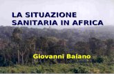 LA SITUAZIONE SANITARIA IN AFRICA Giovanni Baiano Giovanni Baiano.
