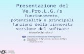 Presentazione del Ve.Pro.L.G./s Funzionamento, potenzialità e principali funzioni della rinnovata versione del software Marcello Bertolacci Laboratorio.