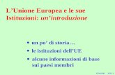 EPA 02/03 XIII / 1 LUnione Europea e le sue Istituzioni: unintroduzione un po di storia… alcune informazioni di base sui paesi membri le istituzioni dellUE.